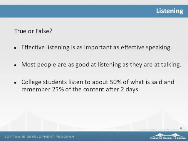 True or False? Effective listening is as important as effective speaking.