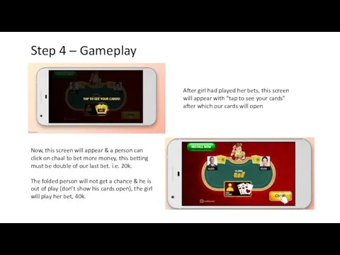 Step 4 – Gameplay After girl had played her bets, this