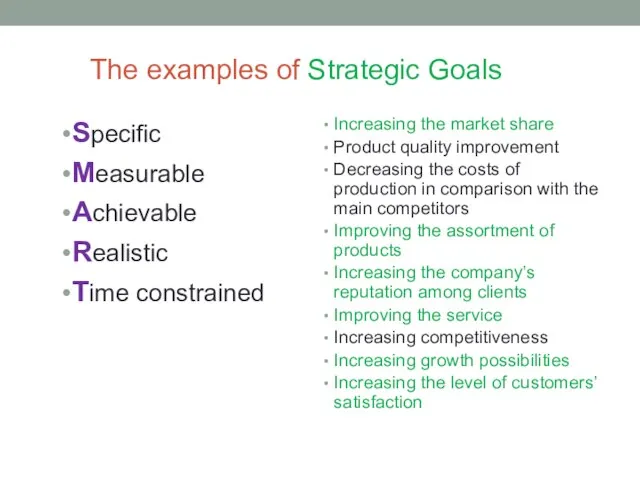 The examples of Strategic Goals Specific Measurable Achievable Realistic Time constrained