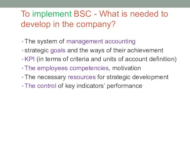 To implement BSC - What is needed to develop in the