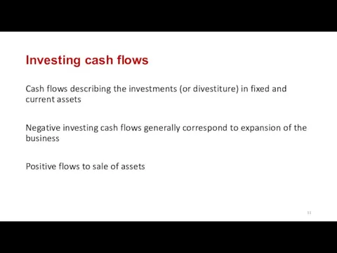 Investing cash flows Cash flows describing the investments (or divestiture) in