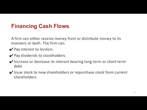 Financing Cash Flows A firm can either receive money from or