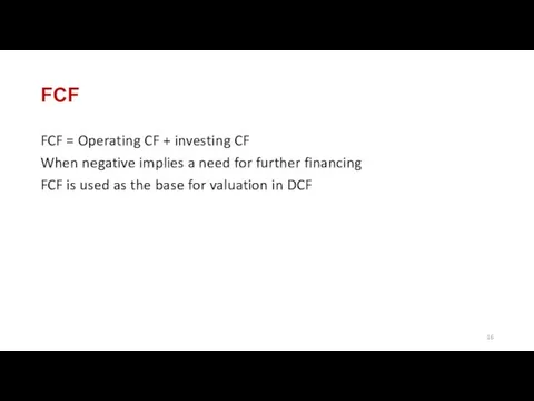 FCF FCF = Operating CF + investing CF When negative implies
