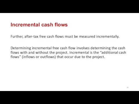 Incremental cash flows Further, after-tax free cash flows must be measured