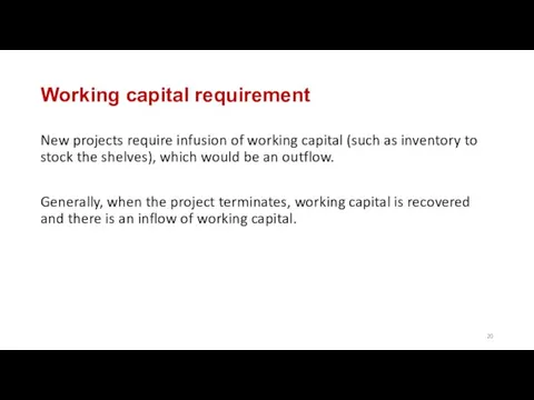 Working capital requirement New projects require infusion of working capital (such