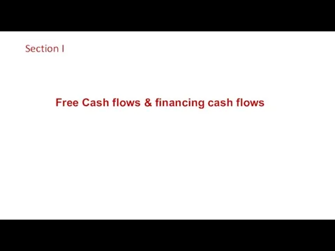 Section I Free Cash flows & financing cash flows