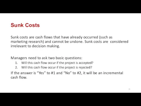 Sunk Costs Sunk costs are cash flows that have already occurred