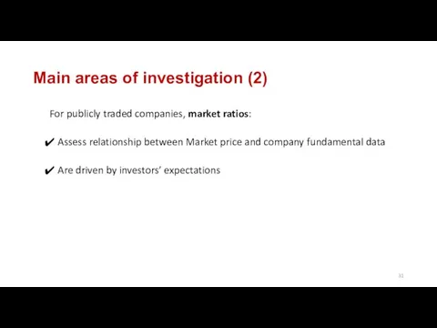 Main areas of investigation (2) For publicly traded companies, market ratios: