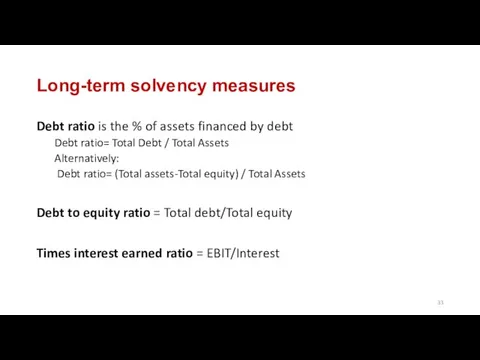 Long-term solvency measures Debt ratio is the % of assets financed