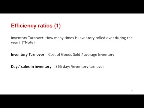 Efficiency ratios (1) Inventory Turnover: How many times is inventory rolled