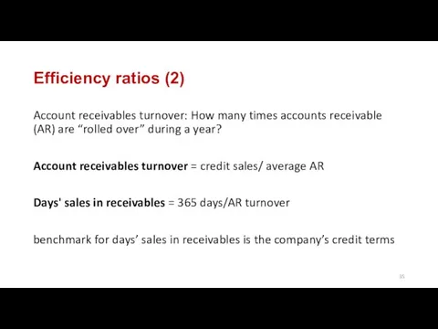Efficiency ratios (2) Account receivables turnover: How many times accounts receivable