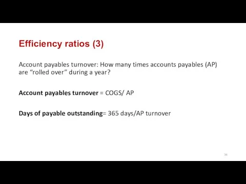 Efficiency ratios (3) Account payables turnover: How many times accounts payables