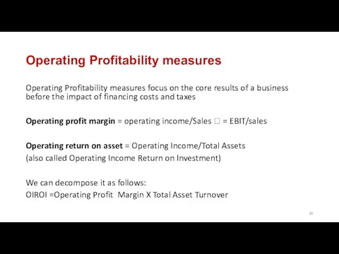 Operating Profitability measures Operating Profitability measures focus on the core results