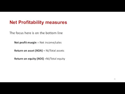 Net Profitability measures The focus here is on the bottom line