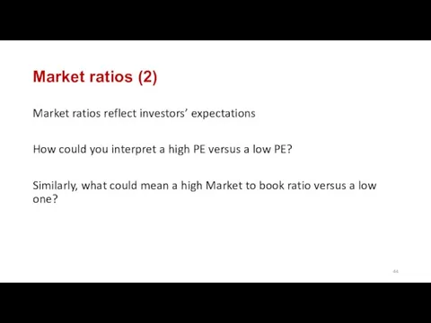 Market ratios (2) Market ratios reflect investors’ expectations How could you