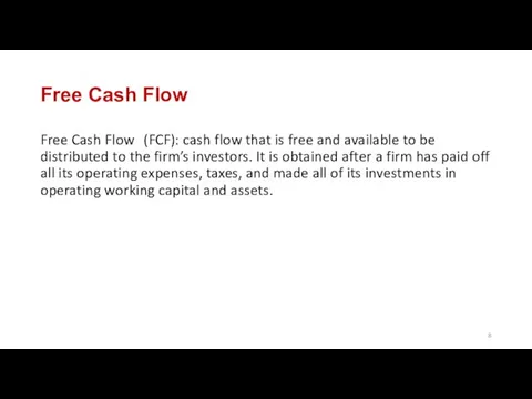 Free Cash Flow Free Cash Flow (FCF): cash flow that is