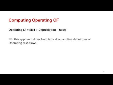 Computing Operating CF Operating CF = EBIT + Depreciation – taxes