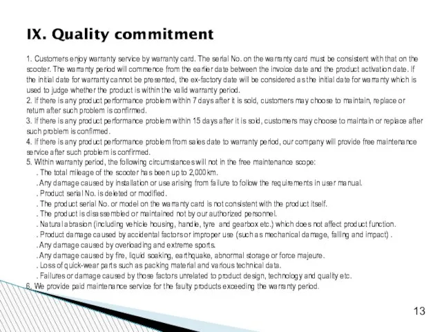 IX. Quality commitment 1. Customers enjoy warranty service by warranty card.