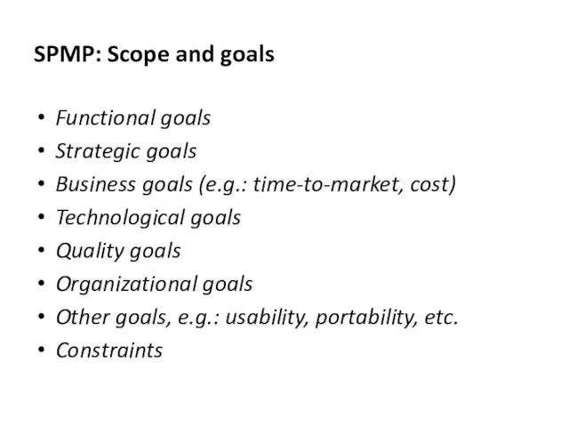 Functional goals Strategic goals Business goals (e.g.: time-to-market, cost) Technological goals