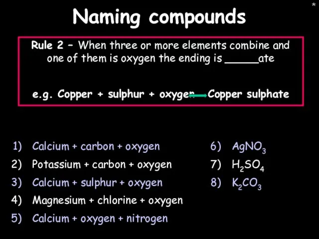 * Naming compounds