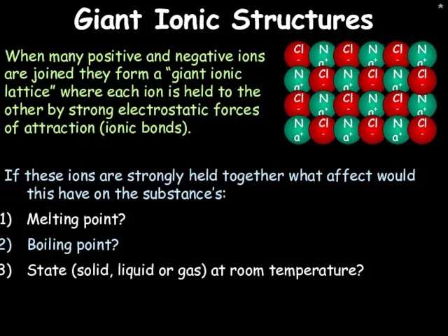 * Giant Ionic Structures When many positive and negative ions are