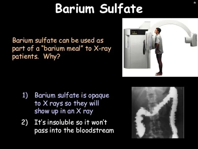 * Barium Sulfate Barium sulfate can be used as part of