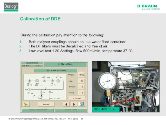 Calibration of DDE During the calibration pay attention to the following: