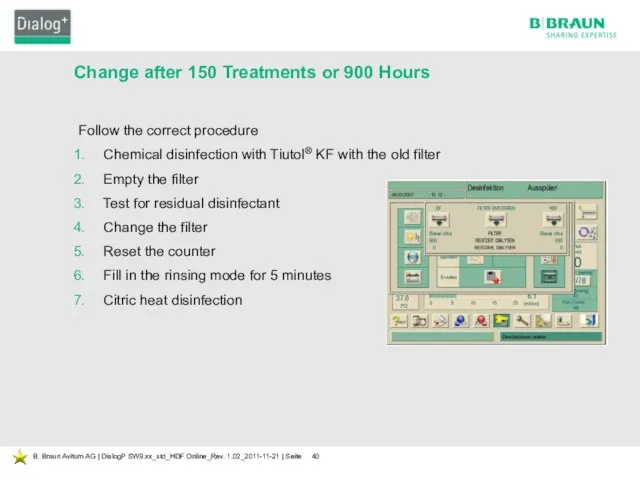 Change after 150 Treatments or 900 Hours Follow the correct procedure