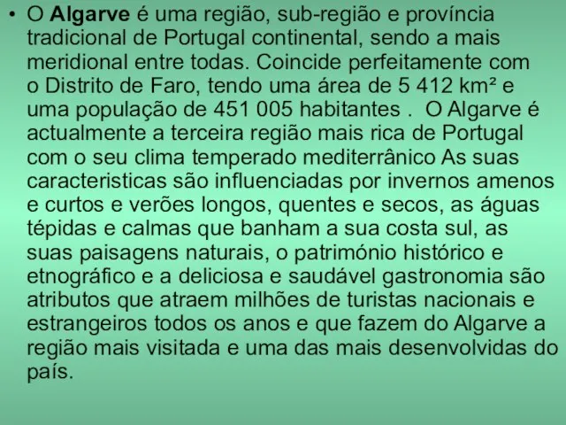 O Algarve é uma região, sub-região e província tradicional de Portugal