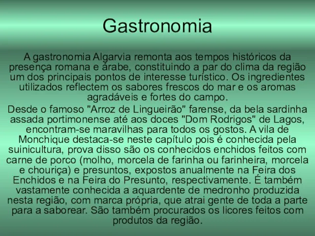 Gastronomia A gastronomia Algarvia remonta aos tempos históricos da presença romana