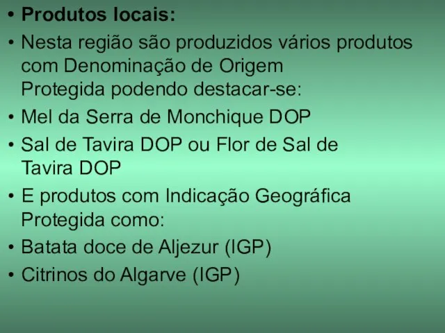 Produtos locais: Nesta região são produzidos vários produtos com Denominação de