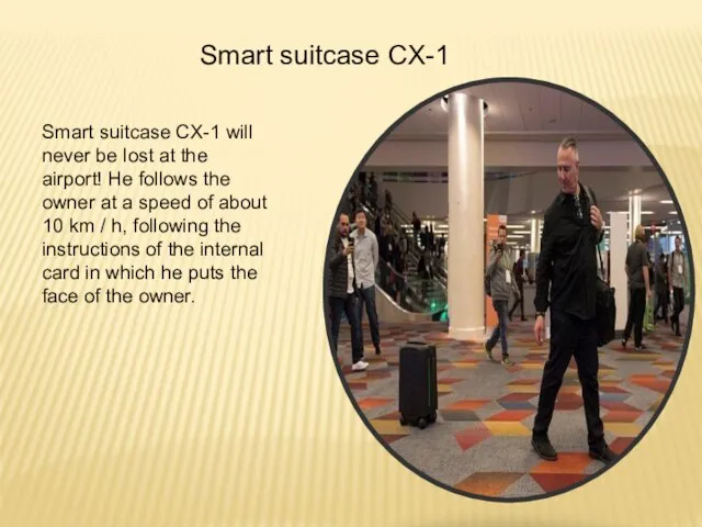 Smart suitcase CX-1 will never be lost at the airport! He