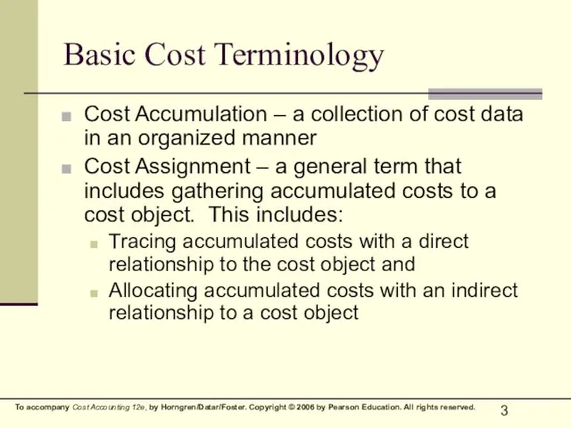 Basic Cost Terminology Cost Accumulation – a collection of cost data