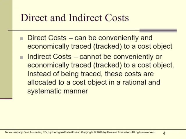 Direct and Indirect Costs Direct Costs – can be conveniently and