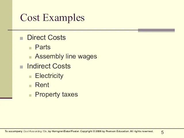 Cost Examples Direct Costs Parts Assembly line wages Indirect Costs Electricity Rent Property taxes