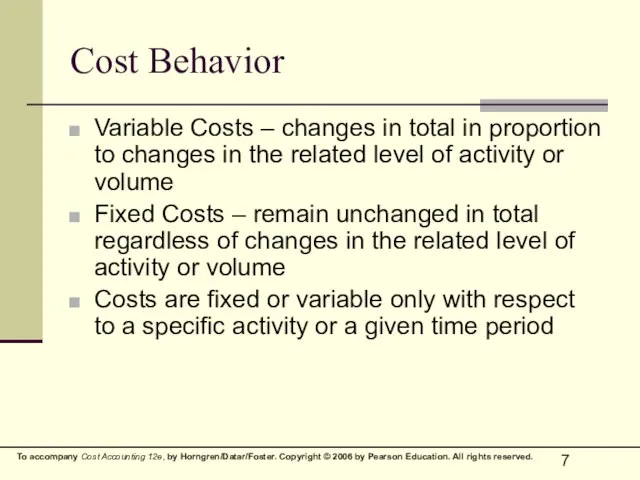 Cost Behavior Variable Costs – changes in total in proportion to