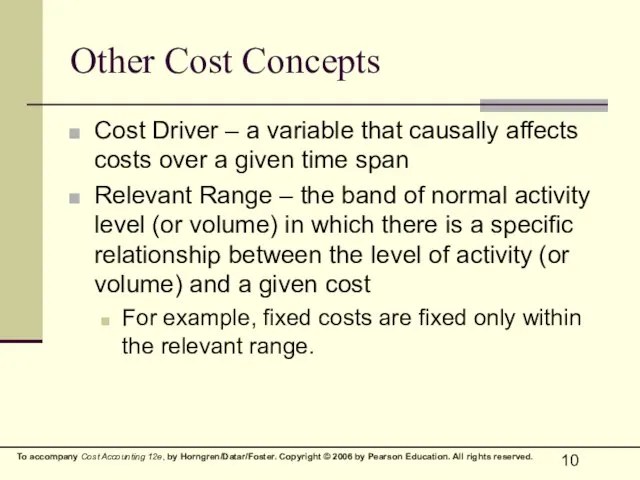 Other Cost Concepts Cost Driver – a variable that causally affects