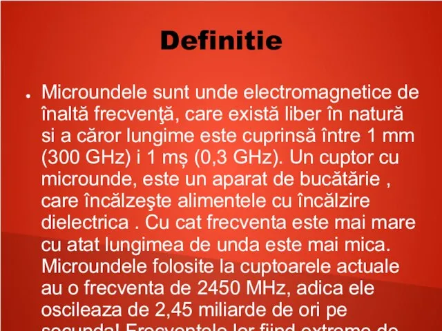 Definitie Microundele sunt unde electromagnetice de înaltă frecvenţă, care există liber