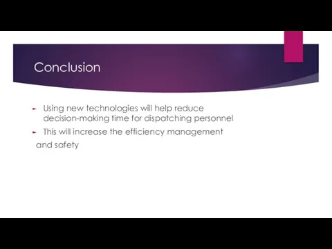 Conclusion Using new technologies will help reduce decision-making time for dispatching