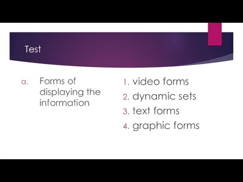 Test Forms of displaying the information video forms dynamic sets text forms graphic forms