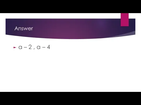 Answer a – 2 , a – 4