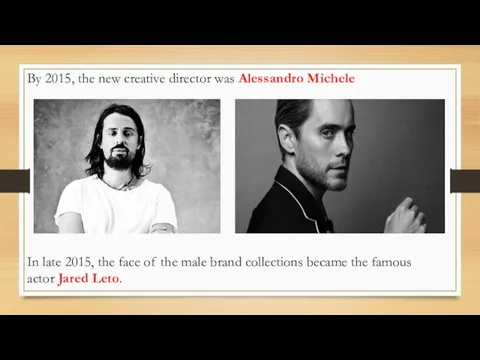 By 2015, the new creative director was Alessandro Michele In late