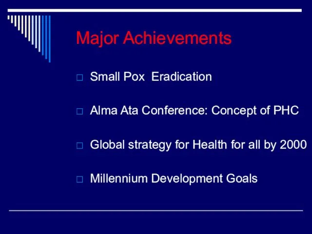 Major Achievements Small Pox Eradication Alma Ata Conference: Concept of PHC