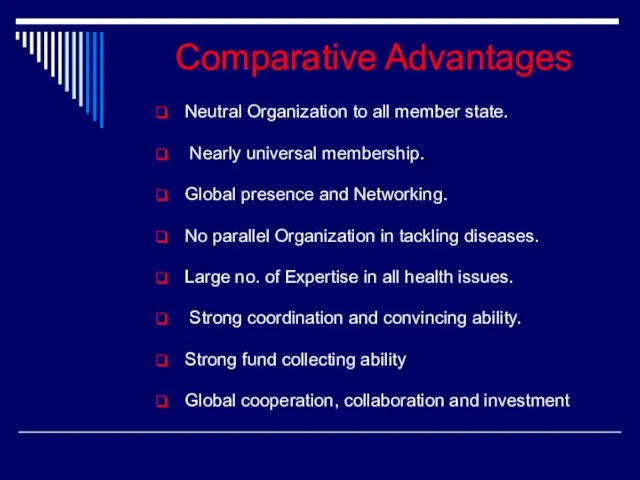 Comparative Advantages Neutral Organization to all member state. Nearly universal membership.