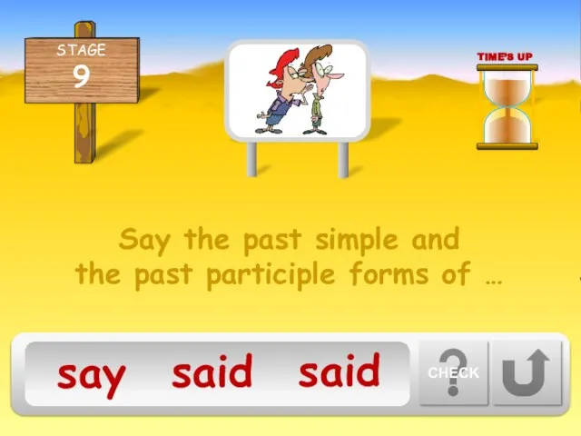 Say the past simple and the past participle forms of …