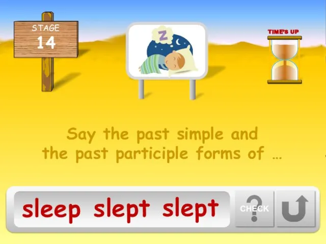 Say the past simple and the past participle forms of …