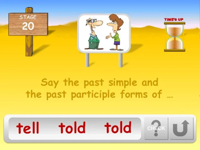 Say the past simple and the past participle forms of …