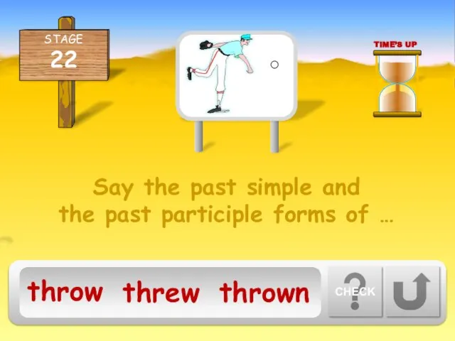 Say the past simple and the past participle forms of …