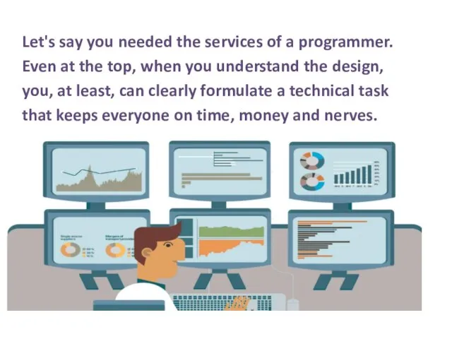 Let's say you needed the services of a programmer. Even at