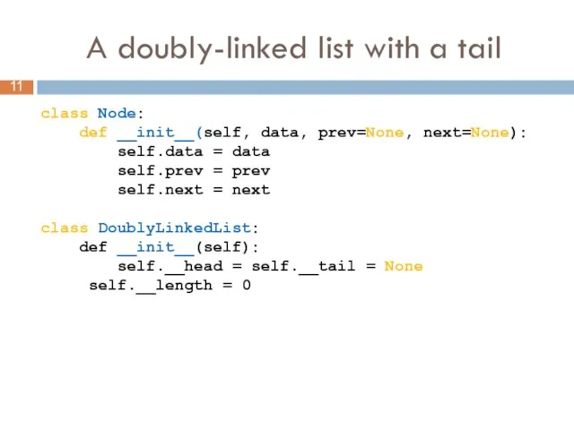 A doubly-linked list with a tail class Node: def __init__(self, data,